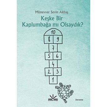 Keşke Bir Kaplumbağa Mı Olsaydık? - Münevver Sevin Akbaş