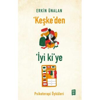 ‘Keşke’den Iyi Ki’ye Erkin Ünalan