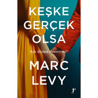 Keşke Gerçek Olsa Marc Levy