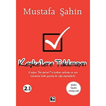 Keşke’lere Takılmayın Mustafa Şahin