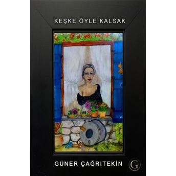 Keşke Öyle Kalsak Güner Çağrıtekin