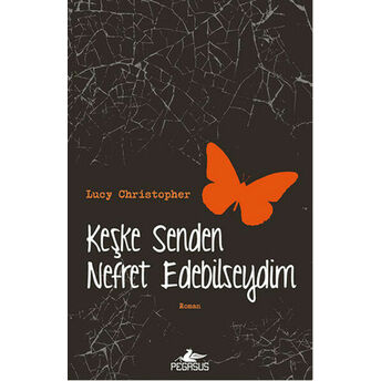 Keşke Senden Nefret Edebilseydim Lucy Christopher