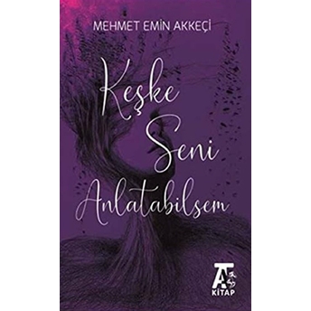 Keşke Seni Anlatabilsem Mehmet Emin Akkeçi