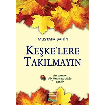 Keşkelere Takılmayın Mustafa Şahin