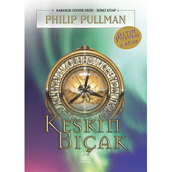 Keskin Bıçak Altın Pusula Dizisi 2. Kitap Philip Pullman