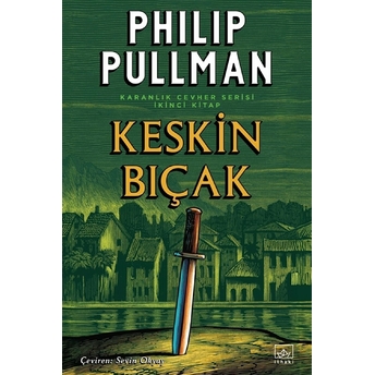 Keskin Bıçak - Karanlık Cevher Serisi 2. Kitap Philip Pullman