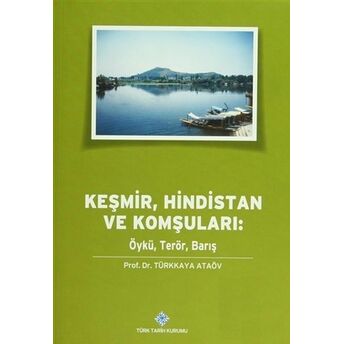 Keşmir, Hindistan Ve Komşuları: Öykü, Terör, Barış Türkkaya Ataöv