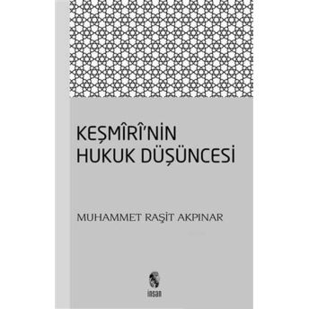 Keşmiri'nin Hukuk Düşüncesi Muhammet Raşit Akpınar