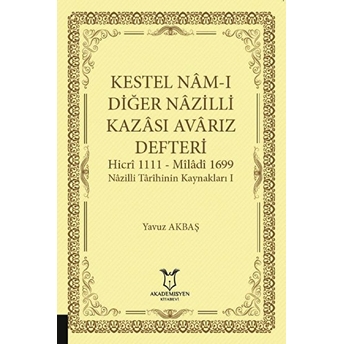 Kestel Nam-I Diğer Nazilli Kazası Avarız Defteri - Yavuz Akbaş