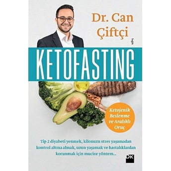 Ketofasting - Ketojenik Beslenme Ve Aralıklı Oruç Can Çiftçi