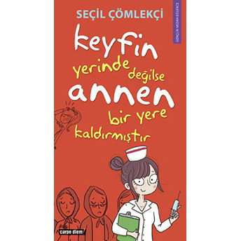 Keyfin Yerinde Değilse Annen Bir Yere Kaldırmıştır Seçil Çömlekçi