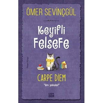 Keyifli Felsefe: Carpe Diem Ömer Sevinçgül