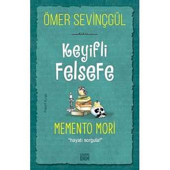 Keyifli Felsefe: Memento Mori Ömer Sevinçgül