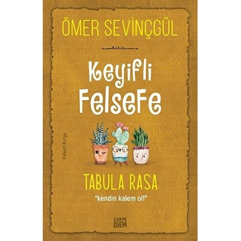 Keyifli Felsefe: Tabula Rasa Ömer Sevinçgül