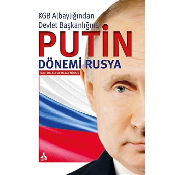 Kgb Albaylığından Devlet Başkanlığına Putin Dönemi Rusya Elnur Hasan Mikail