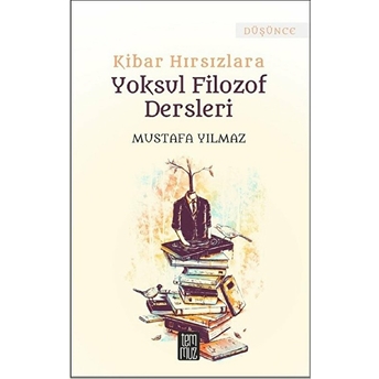 Kibar Hırsızlara Yoksul Filozof Dersleri Mustafa Yılmaz