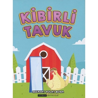 Kibirli Tavuk (Renkli-Resimli) - Nezahat Polat Bora