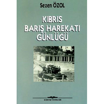 Kıbrıs Barış Harekatı Günlüğü Sezen Özol