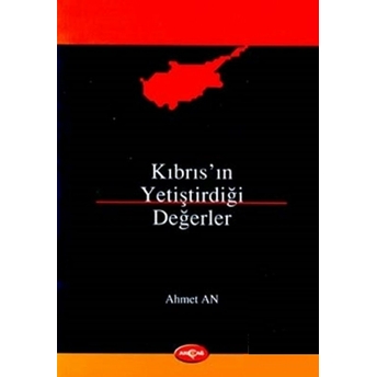 Kıbrıs’ın Yetiştirdiği Değerler 1782-1899 Ahmet An