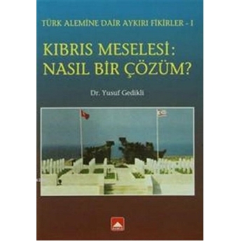 Kıbrıs Meselesi: Nasıl Bir Çözüm?