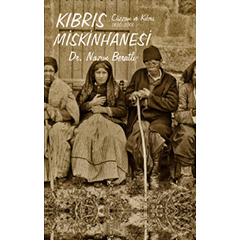 Kıbrıs Miskinhanesi Cüzzam Ve Kıbrıs 1830-2001-Nazım Beratlı