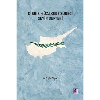 Kıbrıs Müzakere Süreci Seyir Defteri M. Ergün Olgun