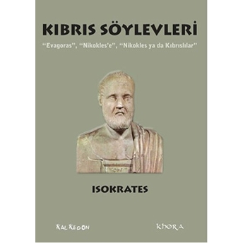 Kıbrıs Söylevleri – “Evagoras”, “Nikokles’e”, “Nikokles Ya Da Kıbrıslılar”-Isokrates