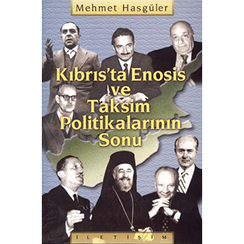 Kıbrıs’ta Enosis Ve Taksim Politikalarının Sonu Mehmet Hasgüler