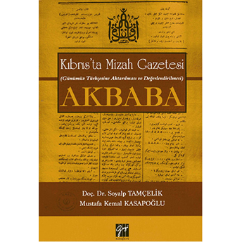 Kıbrıs’ta Mizah Gazetesi (Günümüz Türkçesine Aktarılması Ve Değerlendirilmesi): Akbaba-Mustafa Kemal Kasapoğlu