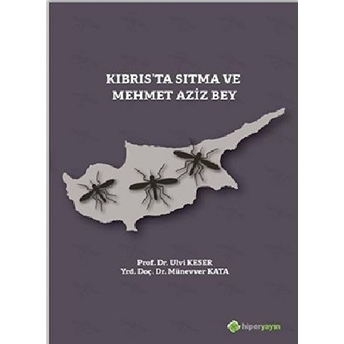 Kıbrıs’ta Sıtma Ve Mehmet Aziz Bey - Ulvi Keser