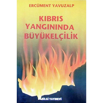 Kıbrıs Yangınında Büyükelçilik Ercüment Yavuzalp