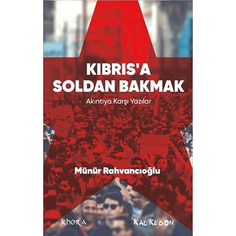 Kıbrıs'a Soldan Bakmak - Münür Rahvancıoğlu