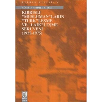 Kıbrıslı Müslümanların Türkleşme Ve Laikleşme Serüveni 1925 1975 Hüseyin Mehmed Ateşin