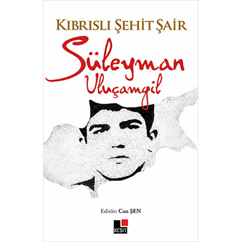 Kıbrıslı Şehit Şair Süleyman Uluçamgil Can Şen