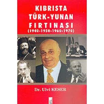 Kıbrısta Türk - Yunan Fırtınası 1940-1950 / 1960-1970 Ulvi Keser