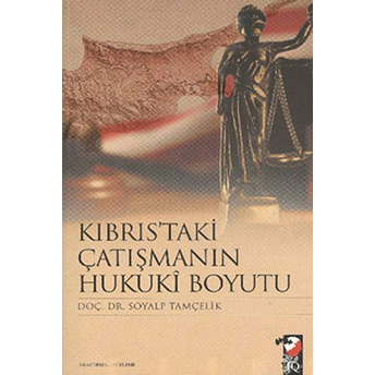 Kıbrıs'taki Çatışmanın Hukuki Boyutu Soyalp Tamçelik