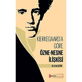 Kierkegaard'a Göre Özne-Nesne Ilişkisi Erol Çetin