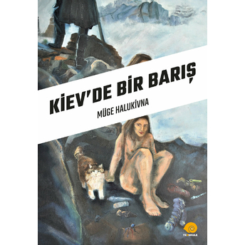 Kiev'de Bir Barış - Müge Halukivna