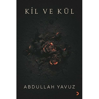 Kil Ve Kül - Abdullah Yavuz