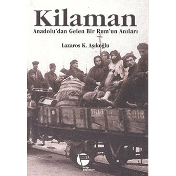 Kilaman - Anadolu'dan Gelen Bir Rum'un Anıları