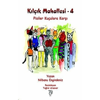 Kılçık Mahallesi 4 - Pisi’ler Kuçulara Karşı Nilbanu Engindeniz