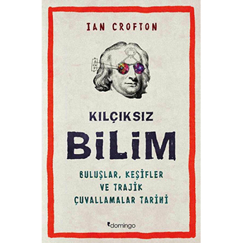 Kılçıksız Bilim Buluşlar, Keşifler Ve Trajik Çuvallamalar Tarihi Ian Crofton