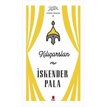 Kılıçarslan - Tiyatro Eserleri 3 - Ciltli Iskender Pala