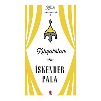 Kılıçarslan - Tiyatro Eserleri 3 - Ciltsiz Iskender Pala