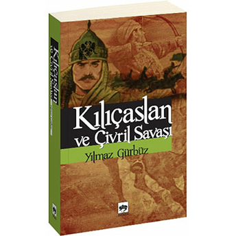 Kılıçaslan Ve Çivril Savaşı Yılmaz Gürbüz