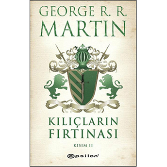 Kılıçların Fırtınası Kısım 2 / Buz Ve Ateşin Şarkısı 3 George R. R. Martin