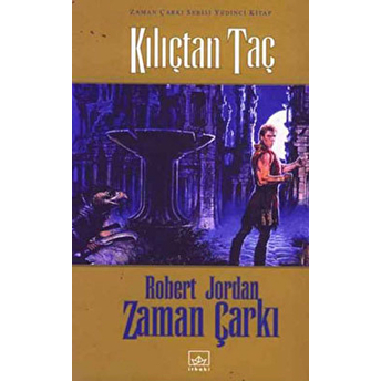 Kılıçtan Taç / Zaman Çarkı 7 (Ciltli) Robert Jordan