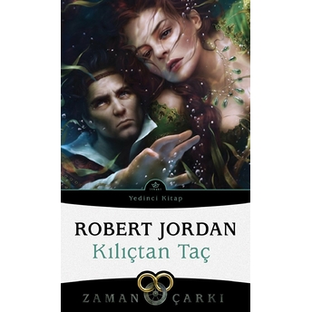 Kılıçtan Taç - Zaman Çarkı 7 Robert Jordan