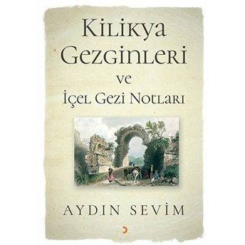 Kilikya Gezginleri Ve Içel Gezi Notları - Aydın Sevim