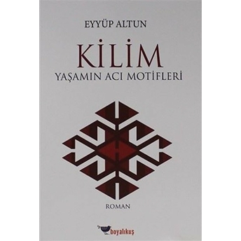 Kilim - Yaşamın Acı Motifleri Eyyüp Altun